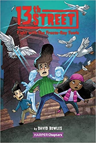 13th Street #6: Fight with the Freeze-Ray Fowls (HarperChapters)
