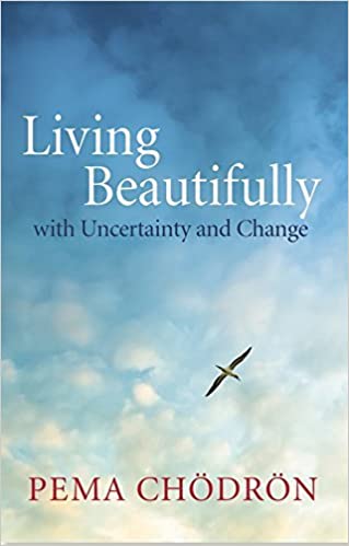 Living Beautifully : with Uncertainty and Change