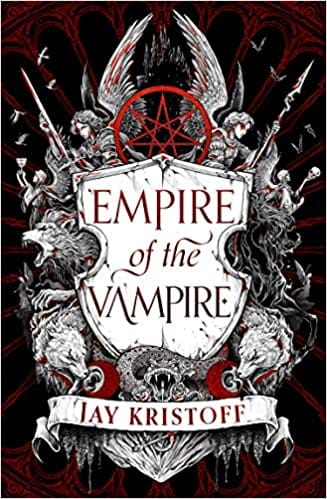 Empire of the Vampire: The New First Book in 2021’s Latest Fantasy Series from the Sunday Times bestselling author of Nevernight: Book 1