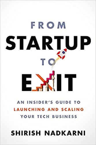 From Startup to Exit : An Insider's Guide to Launching and Scaling Your Tech Business