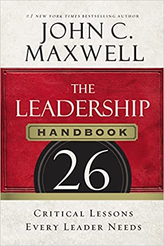 The Leadership Handbook : 26 Critical Lessons Every Leader Needs