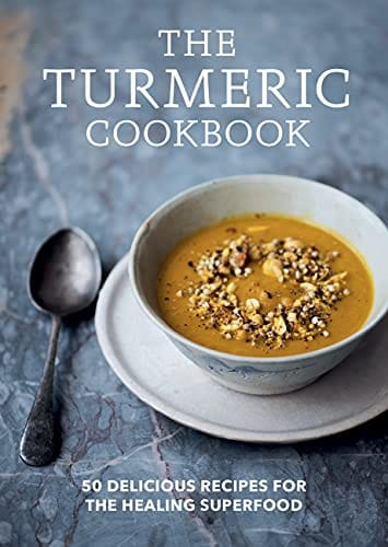 The Turmeric Cookbook: Discover the health benefits and uses of turmeric with 50 delicious recipes (Worlds Healthiest Ingredients)