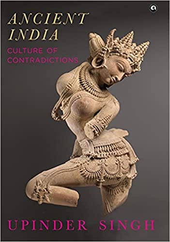 ANCIENT INDIA: CULTURE OF CONTRADICTIONS