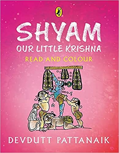 Shyam, Our Little Krishna: Read and Colour, all-in-one storybook, picture book, and colouring book for children by Devdutt Pattanaik, India's most-loved mythologist