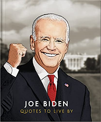 Joe Biden: Quotes to Live By (Little Book Of...)