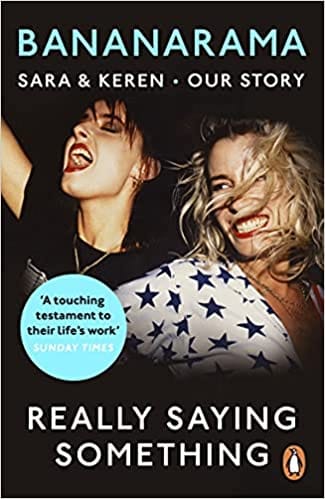Really Saying Something: Sara & Keren � Our Bananarama Story