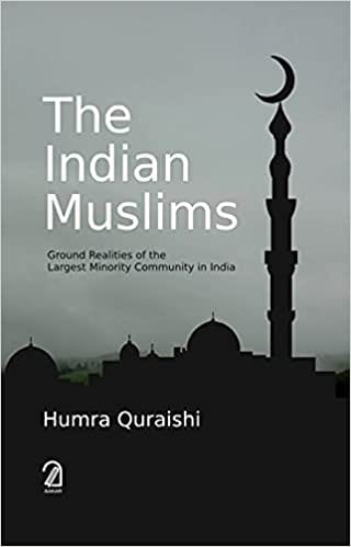 The Indian Muslims: Ground Realities Of The Largest Minority Community In India