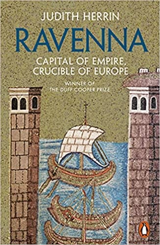 Ravenna: Capital Of Empire Crucible Of Europe