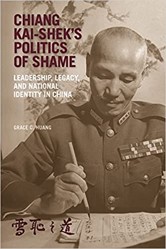 Chiang Kai Sheks Politics Of Shame: Leadership Legacy And National Identity In China