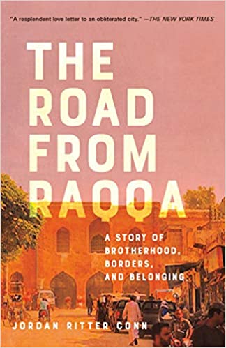 The Road From Raqqa: A Story Of Brotherhood Borders And Belonging