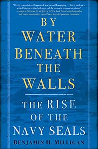 By Water Beneath The Walls The Rise Of The Navy Seals