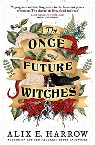 The Once And Future Witches: The Spellbinding Must-read Novel