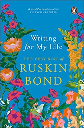Writing For My Life Digitally Signed Copy The Very Best Of Ruskin Bond