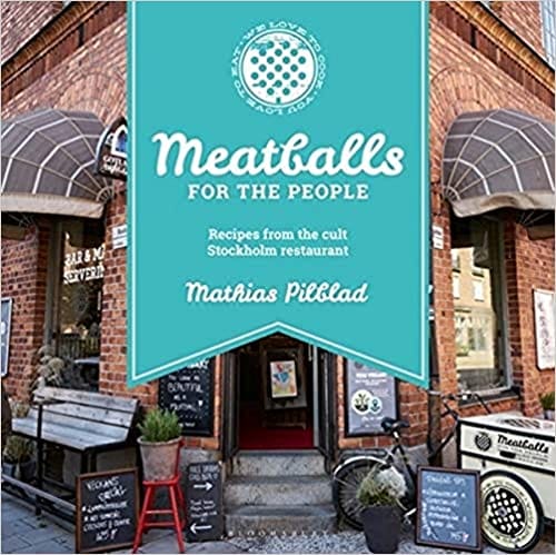 Meatballs For The People: Recipes From The Cult Stockholm Restaurant