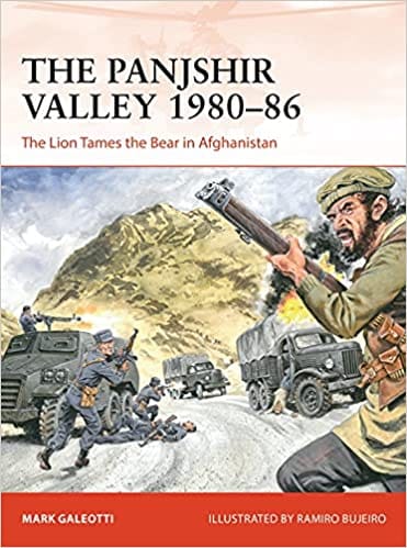 The Panjshir Valley 1980�86: The Lion Tames The Bear In Afghanistan (campaign)
