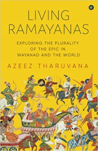 Living Ramayanas Exploring The Plurality Of The Epic In Wayanad And The World