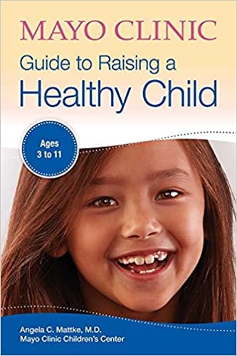 Mayo Clinic Guide To Raising A Healthy Child