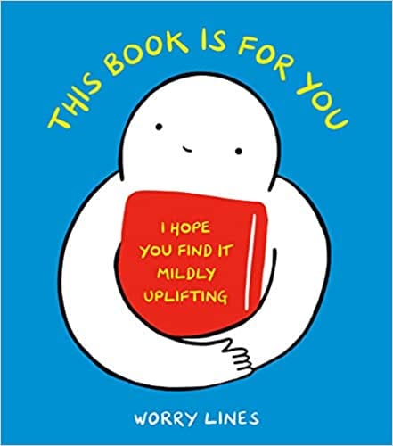 This Book Is For You I Hope You Find It Mildly Uplifting