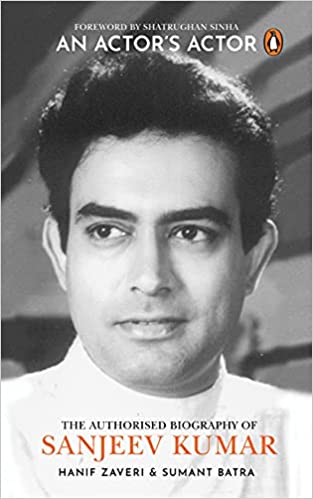 An Actors Actor An Authorized Biography Of Sanjeev Kumar