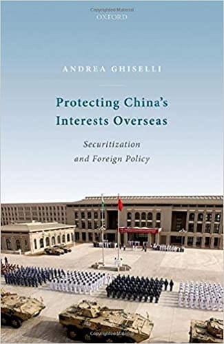 Protecting China's Interests Overseas Securitization And Foreign Policy