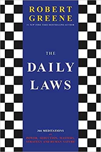 The Daily Laws 366 Meditations On Power Seduction Mastery Strategy And Human Nature