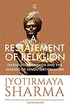 A Restatement Of Religion Swami Vivekananda And Hindu Nationalism