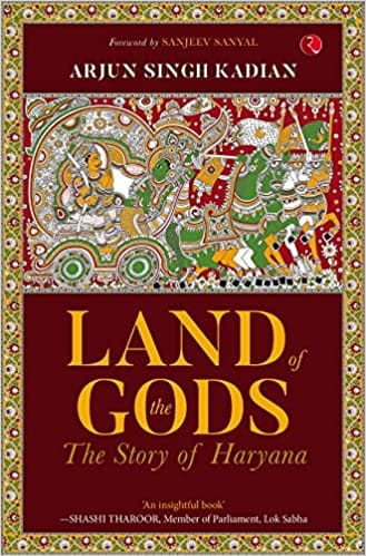 Land Of The Gods The Story Of Haryana