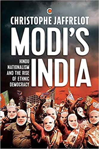 Modis India Hindu Nationalism And The Rise Of Ethnic Democracy