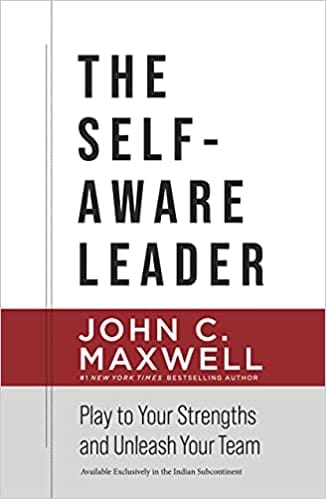 The Self-aware Leader : Play To Your Strengths, Unleash Your Team