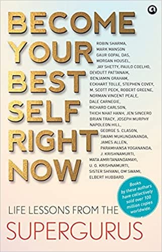 Become Your Best Self Right Now Life Lessons From The Supergurus