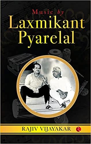 Music By Laxmikant Pyarelal The Incredibly Melodious Journey