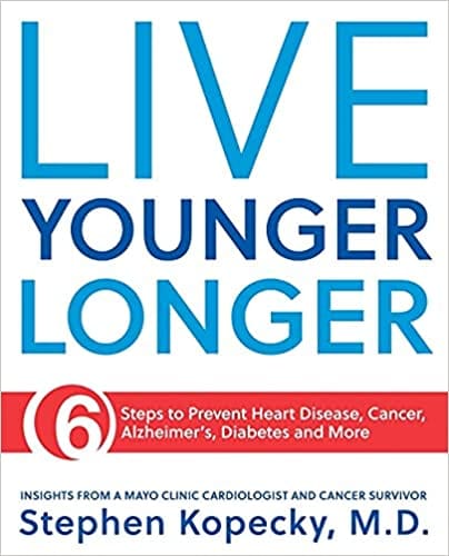 Live Younger Longer 6 Steps To Prevent Heart Disease Cancer Alzheimers And More