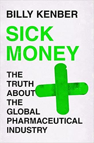 Sick Money The Truth About The Global Pharmaceutical Industry