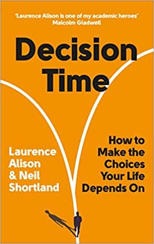 Decision Time How To Make The Choices Your Life Depends On
