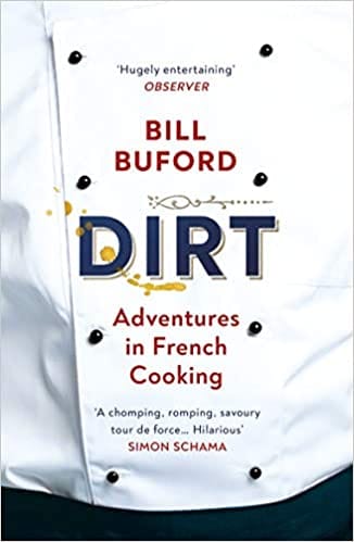 Dirt Adventures In French Cooking From The Bestselling Author Of Heat