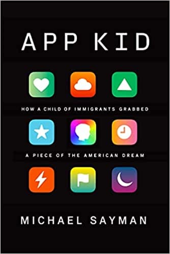 App Kid How A Child Of Immigrants Grabbed A Piece Of The American Dream
