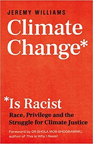 Climate Change Is Racist Race Privilege And The Struggle For Climate Justice