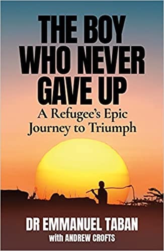 The Boy Who Never Gave Up A Refugees Epic Journey To Triumph