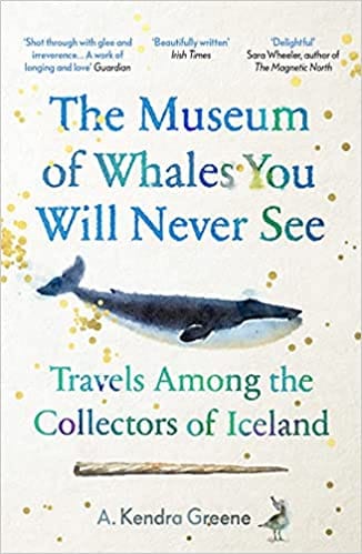 The Museum Of Whales You Will Never See Travels Among The Collectors Of Iceland