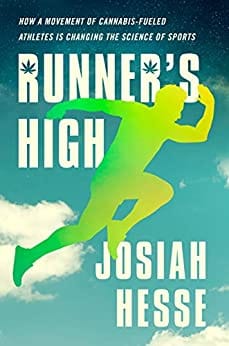 Runners High How A Movement Of Cannabis-fueled Athletes Is Changing The Science Of Sports