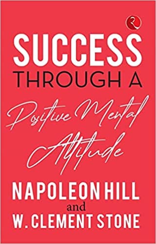 Success Through A Positive Mental Attitude