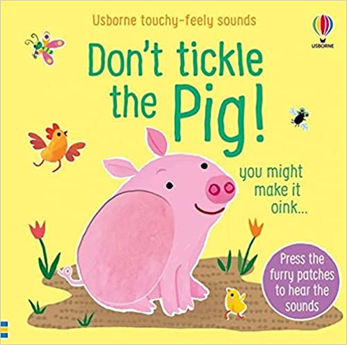 Dont Tickle The Pig (touchy-feely Sound Books)