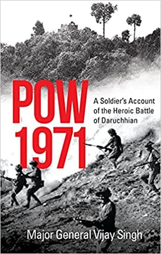 Pow 1971 A Soldiers Account Of The Heroic Battle Of Daruchhian