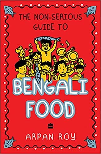The Non Serious Guide To Bengali Food