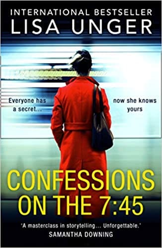 Confessions On The 7:45: An Absolutely Unforgettable Psychological Thriller