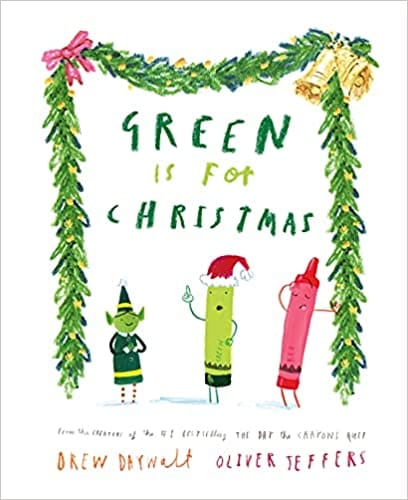 Green Is For Christmas From The Creators Of The 1 Bestselling The Day The Crayons Quit