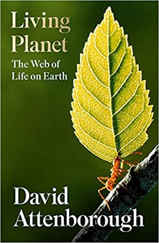 Living Planet A New Fully Updated Edition Of David Attenboroughs Seminal Portrait Of Life On Earth