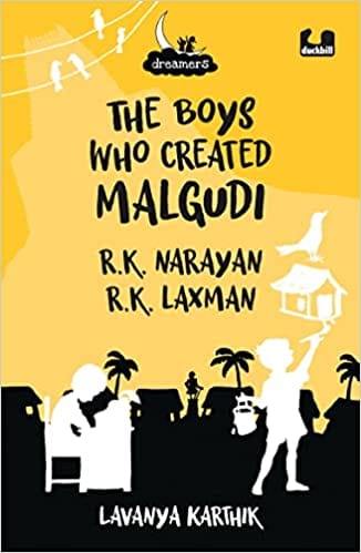 The Boys Who Created Malgudi: R.k. Narayan And R.k. Laxman (dreamers Series)