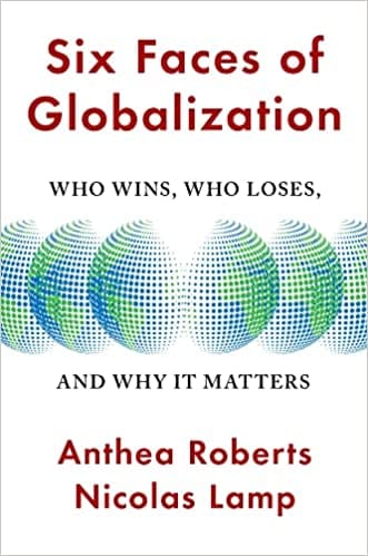 Six Faces Of Globalization Who Wins Who Loses And Why It Matters