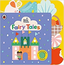 Baby Touch Fairy Tales A Touch-and-feel Playbook